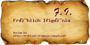 Fröhlich Ifigénia névjegykártya